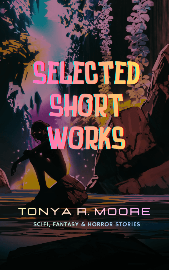 Books by Tonya R. Moore, Science Fiction and Fantasy Writer & Editor